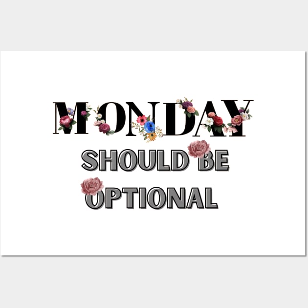 Monday Should Be Optional Wall Art by malbajshop